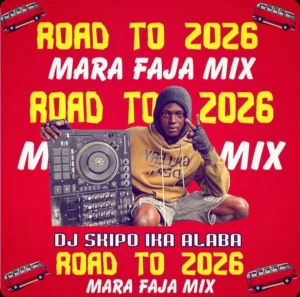 Hot mix: dj skipo ika alaba - road to 2026 mara faja mixtape
