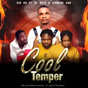 Sir oc - ft 2t boyz x ayomide san - cool temper