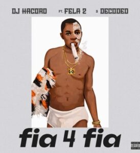 Dj hacord ft decoded & fella 2 - fia for fia