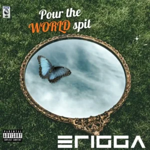 erigga pour the world spit