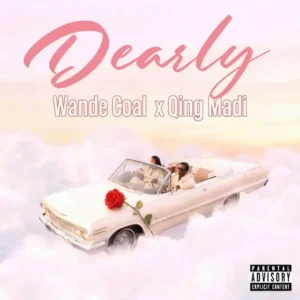 Wande coal – dearly ft. Qing madi