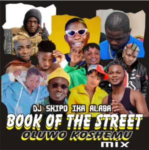 Hot mix: dj skipo ika alaba book of the street oluwo koshemu mix [dj mix] - sweetloaded