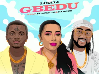 Lisa li - gbedu ft famous & portable - sweetloaded
