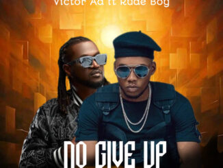 Victor ad - no give up ft. Rudeboy