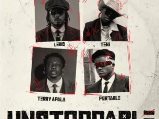 Leriq – unstoppable ft. Teni, portable & terry apala