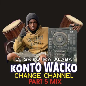 (dj mix) dj skipo ika alaba - konto wacko change channel part 5 mix - sweetloaded